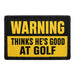 Warning Thinks He's Good at Golf  - Meta Data - Crop Image Text - - Removable Patch - Pull Patch - Removable Patches For Authentic Flexfit and Snapback Hats
