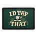 I'd Tap That  - Meta Data - Crop Image Text - - Removable Patch - Pull Patch - Removable Patches For Authentic Flexfit and Snapback Hats
