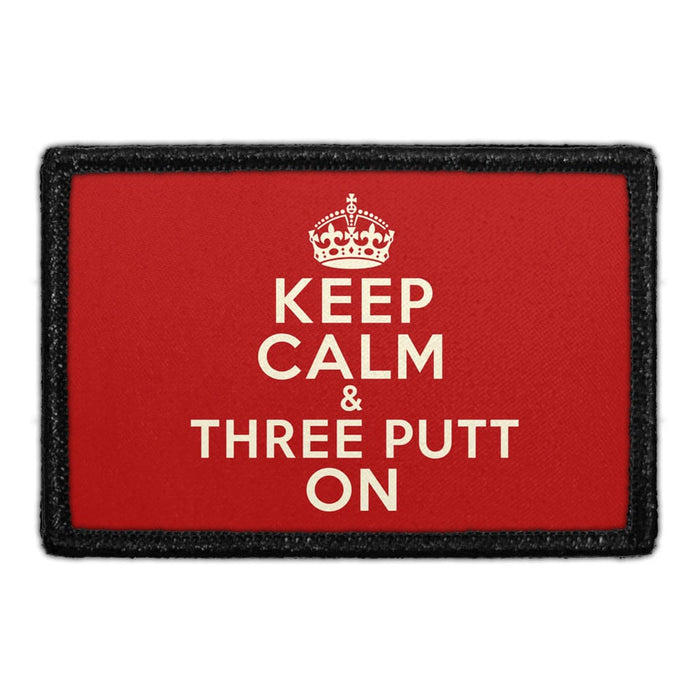Keep Calm & Three Putt on  - Meta Data - Crop Image Text - - Removable Patch - Pull Patch - Removable Patches For Authentic Flexfit and Snapback Hats
