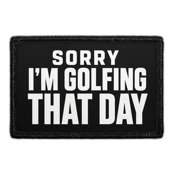 Sorry, I'm Golfing That Day  - Meta Data - Crop Image Text - - Removable Patch - Pull Patch - Removable Patches For Authentic Flexfit and Snapback Hats
