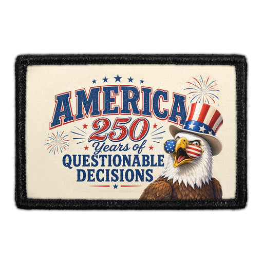 America - 250 Years Of Questionable Decisions  - Meta Data - Crop Image Text - - Removable Patch - Pull Patch - Removable Patches For Authentic Flexfit and Snapback Hats
