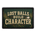 Lost Balls Build Character  - Meta Data - Crop Image Text - - Removable Patch - Pull Patch - Removable Patches For Authentic Flexfit and Snapback Hats