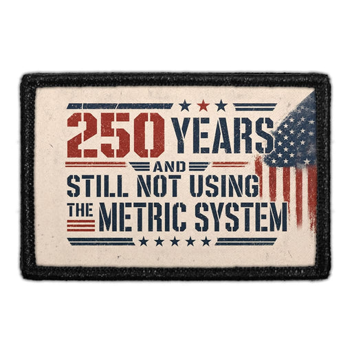 250 Years And Still Not Using The Metric System   - Meta Data - Crop Image Text - - Removable Patch - Pull Patch - Removable Patches For Authentic Flexfit and Snapback Hats

