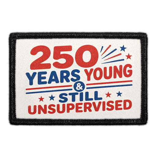 250 Years Young & Still Unsupervised   - Meta Data - Crop Image Text - - Removable Patch - Pull Patch - Removable Patches For Authentic Flexfit and Snapback Hats
