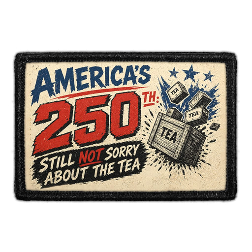 America’s 250th Still Not Sorry About the Tea   - Meta Data - Crop Image Text - - Removable Patch - Pull Patch - Removable Patches For Authentic Flexfit and Snapback Hats
