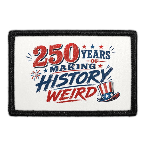 250 Years of Making History Weird   - Meta Data - Crop Image Text - - Removable Patch - Pull Patch - Removable Patches For Authentic Flexfit and Snapback Hats

