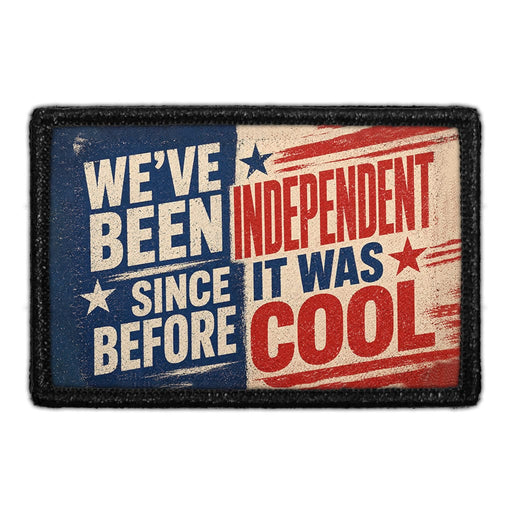 We’ve Been Independent Since Before It Was Cool   - Meta Data - Crop Image Text - - Removable Patch - Pull Patch - Removable Patches For Authentic Flexfit and Snapback Hats
