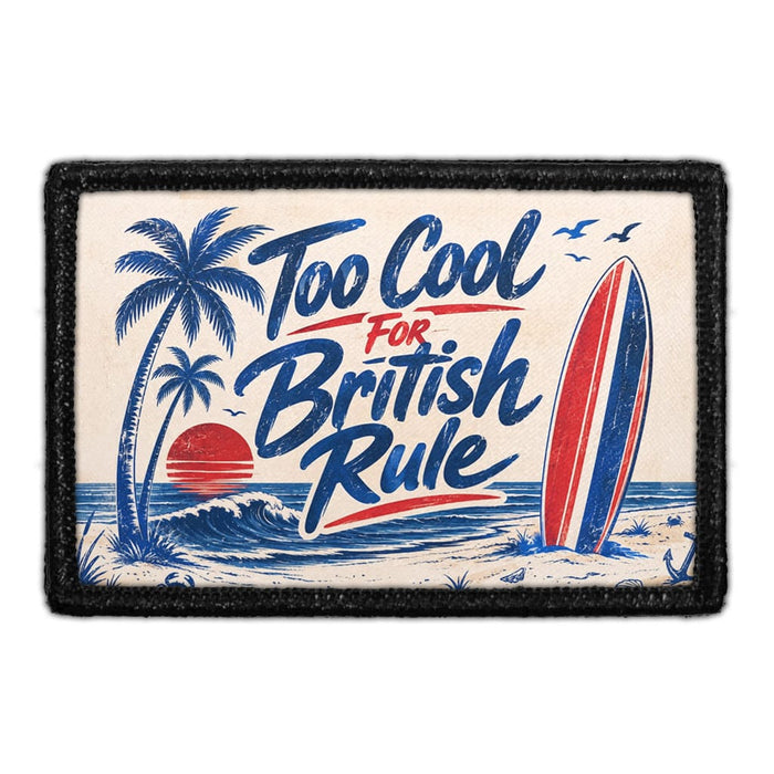 Too Cool For British Rule   - Meta Data - Crop Image Text - - Removable Patch - Pull Patch - Removable Patches For Authentic Flexfit and Snapback Hats
