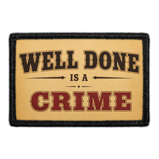 Well Done Is A Crime  - Meta Data - Crop Image Text - - Removable Patch - Pull Patch - Removable Patches For Authentic Flexfit and Snapback Hats
