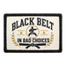 Black Belt in Bad Choices  - Meta Data - Crop Image Text - - Removable Patch - Pull Patch - Removable Patches For Authentic Flexfit and Snapback Hats
