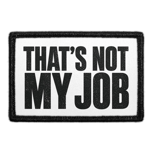 That’s Not My Job  - Meta Data - Crop Image Text - - Removable Patch - Pull Patch - Removable Patches For Authentic Flexfit and Snapback Hats
