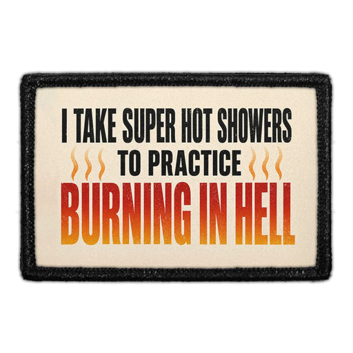 I Take Super Hot Showers To Practice Burning In Hell  - Meta Data - Crop Image Text - - Removable Patch - Pull Patch - Removable Patches For Authentic Flexfit and Snapback Hats
