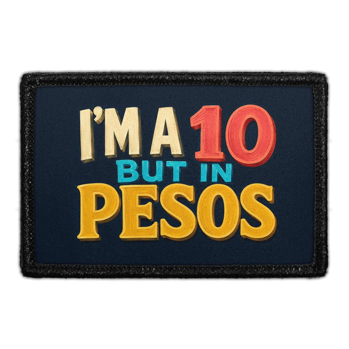 I'm A 10 But In Pesos  - Meta Data - Crop Image Text - Removable Patch - Pull Patch - Removable Patches For Authentic Flexfit and Snapback Hats
