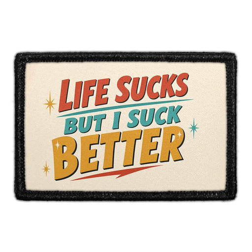 Life Sucks But I Suck Better  - Meta Data - Crop Image Text - - Removable Patch - Pull Patch - Removable Patches For Authentic Flexfit and Snapback Hats
