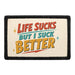 Life Sucks But I Suck Better  - Meta Data - Crop Image Text - - Removable Patch - Pull Patch - Removable Patches For Authentic Flexfit and Snapback Hats
