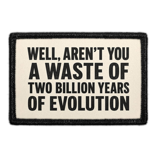 Well, Aren't You A Waste Of Two Billion Years Of Evolution  - Meta Data - Crop Image Text - - Removable Patch - Pull Patch - Removable Patches For Authentic Flexfit and Snapback Hats
