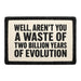 Well, Aren't You A Waste Of Two Billion Years Of Evolution  - Meta Data - Crop Image Text - - Removable Patch - Pull Patch - Removable Patches For Authentic Flexfit and Snapback Hats
