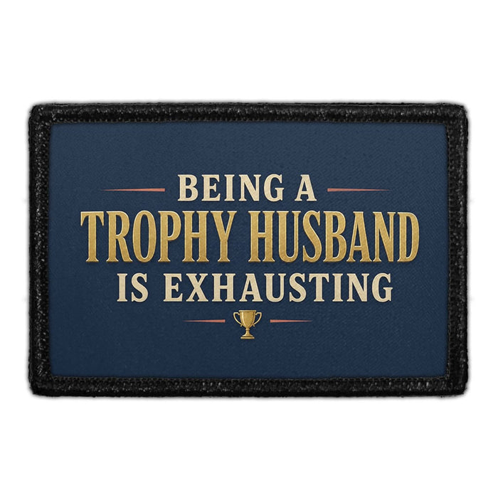 Being A Trophy Husband Is Exhausting  - Meta Data - Crop Image Text - - Removable Patch - Pull Patch - Removable Patches For Authentic Flexfit and Snapback Hats
