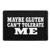Maybe Gluten Can't Tolerate Me  - Meta Data - Crop Image Text - - Removable Patch - Pull Patch - Removable Patches For Authentic Flexfit and Snapback Hats
