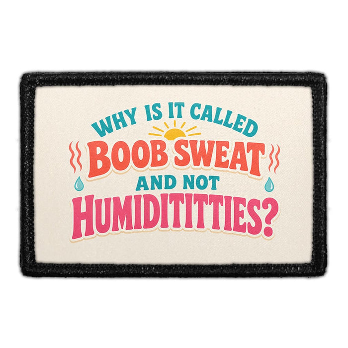 Why Is It Called Boob Sweat And Not Humidititties  - Meta Data - Crop Image Text - - Removable Patch - Pull Patch - Removable Patches For Authentic Flexfit and Snapback Hats
