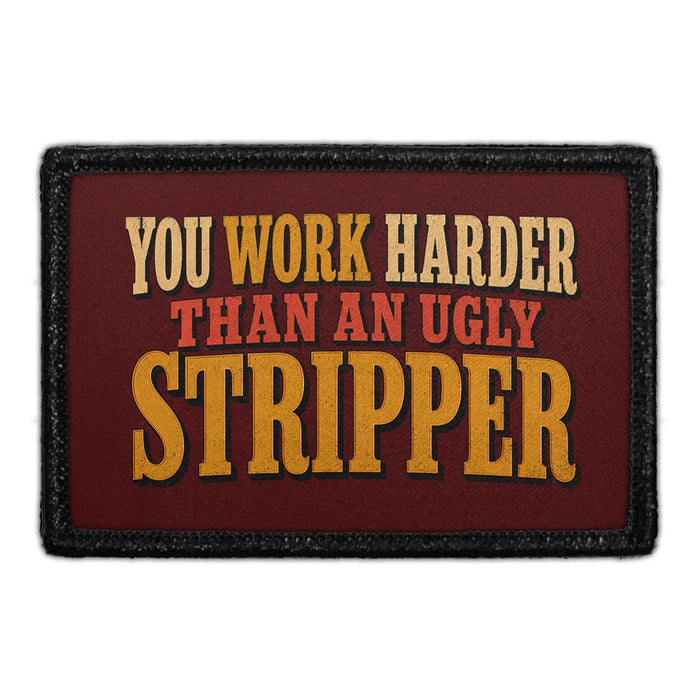 You Work Harder Than An Ugly Stripper  - Meta Data - Crop Image Text - - Removable Patch - Pull Patch - Removable Patches For Authentic Flexfit and Snapback Hats
