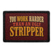 You Work Harder Than An Ugly Stripper  - Meta Data - Crop Image Text - - Removable Patch - Pull Patch - Removable Patches For Authentic Flexfit and Snapback Hats
