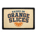 Raised on Orange Slices  - Meta Data - Crop Image Text - - Removable Patch - Pull Patch - Removable Patches For Authentic Flexfit and Snapback Hats
