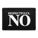 Respectfully, No  - Meta Data - Crop Image Text - - Removable Patch - Pull Patch - Removable Patches For Authentic Flexfit and Snapback Hats
