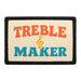 Treble Maker  - Meta Data - Crop Image Text - - Removable Patch - Pull Patch - Removable Patches For Authentic Flexfit and Snapback Hats

