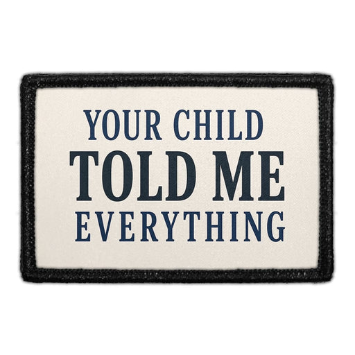 Your Child Told Me Everything  - Meta Data - Crop Image Text - - Removable Patch - Pull Patch - Removable Patches For Authentic Flexfit and Snapback Hats
