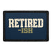 Retired-Ish - Meta Data - Crop Image Text - Removable Patch - Pull Patch - Removable Patches For Authentic Flexfit and Snapback Hats
