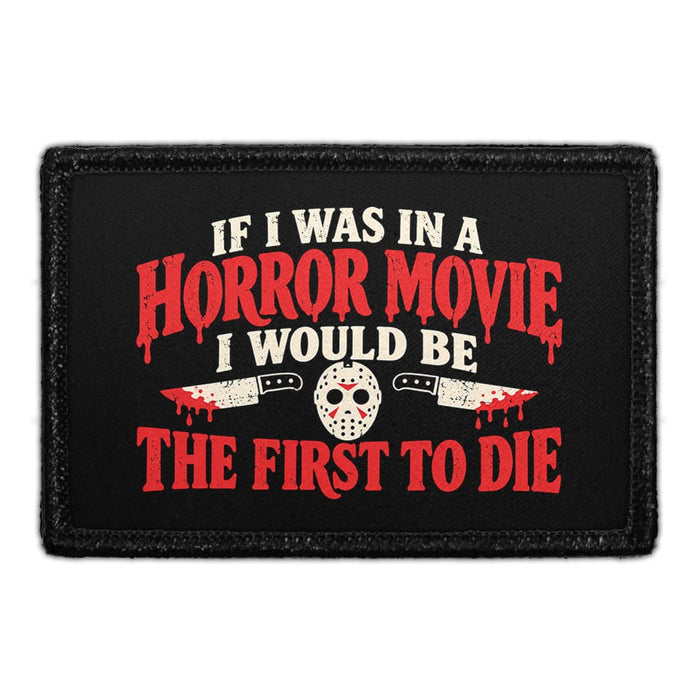 If I Was in a Horror Movie I Would Be the First to Die - Meta Data - Crop Image Text - Removable Patch - Pull Patch - Removable Patches For Authentic Flexfit and Snapback Hats
