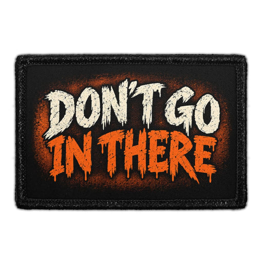 Don’t Go In There - Meta Data - Crop Image Text - Removable Patch - Pull Patch - Removable Patches For Authentic Flexfit and Snapback Hats
