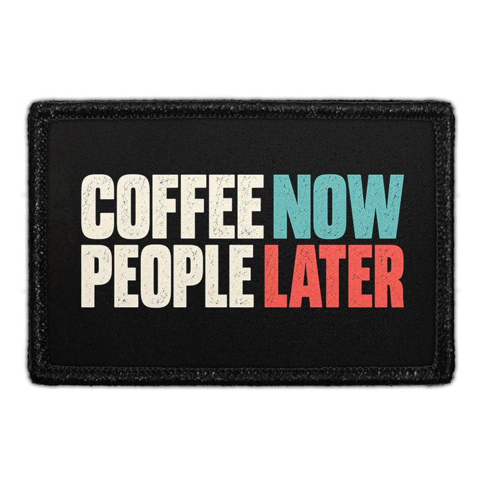 Coffee Now - People Later - Meta Data - Crop Image Text - Removable Patch - Pull Patch - Removable Patches For Authentic Flexfit and Snapback Hats
