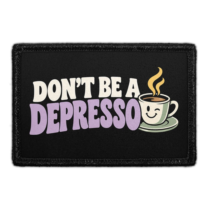 Don’t Be A Depresso - Meta Data - Crop Image Text - Removable Patch - Pull Patch - Removable Patches For Authentic Flexfit and Snapback Hats
