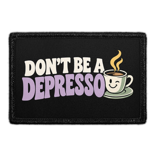 Don’t Be A Depresso - Meta Data - Crop Image Text - Removable Patch - Pull Patch - Removable Patches For Authentic Flexfit and Snapback Hats
