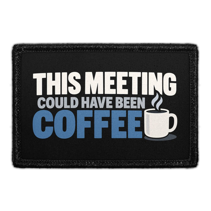 This Meeting Could Have Been Coffee - Meta Data - Crop Image Text - Removable Patch - Pull Patch - Removable Patches For Authentic Flexfit and Snapback Hats
