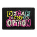 Decaf Is Not An Option - Meta Data - Crop Image Text - Removable Patch - Pull Patch - Removable Patches For Authentic Flexfit and Snapback Hats
