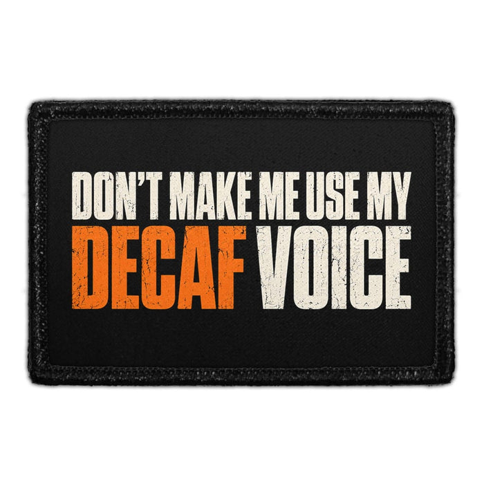 Don’t Make Me Use My Decaf Voice - Meta Data - Crop Image Text - Removable Patch - Pull Patch - Removable Patches For Authentic Flexfit and Snapback Hats
