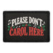 Please Don’t Carol Here - Meta Data - Crop Image Text - Removable Patch - Pull Patch - Removable Patches For Authentic Flexfit and Snapback Hats