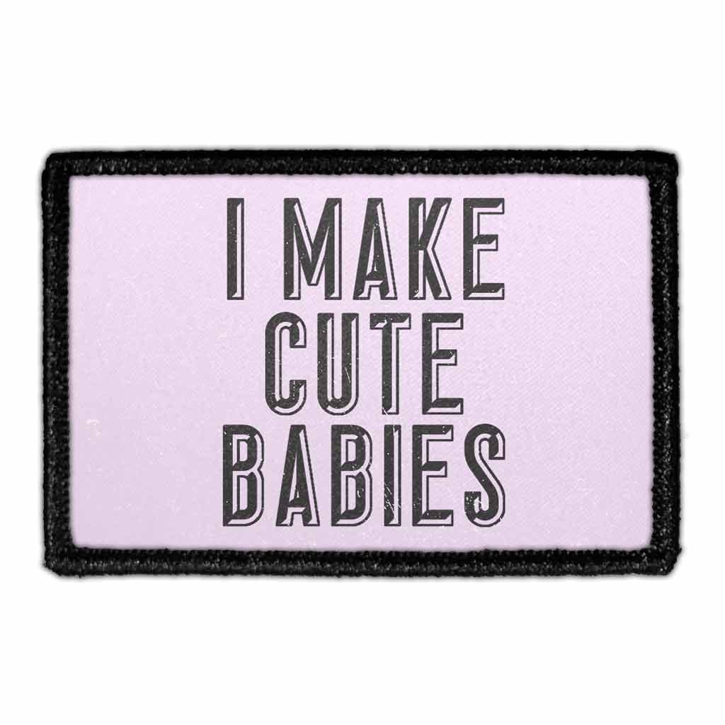 I Make Cute Babies - Pull Patch - Removable Patch - For Authentic Flexfit and Snapback Hats