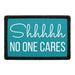 Shhh No One Cares - Removable Patch - Pull Patch - Removable Patches For Authentic Flexfit and Snapback Hats