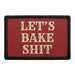 Let's Bake Shit - Patch - Pull Patch - Removable Patches For Authentic Flexfit and Snapback Hats