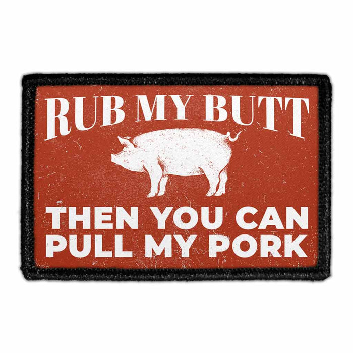 Rub My Butt Then You Can Pull My Pork - Removable Patch - Pull Patch - Removable Patches For Authentic Flexfit and Snapback Hats