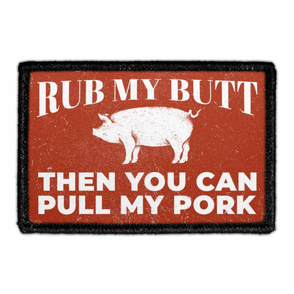 Rub My Butt Then You Can Pull My Pork - Removable Patch - Pull Patch - Removable Patches For Authentic Flexfit and Snapback Hats