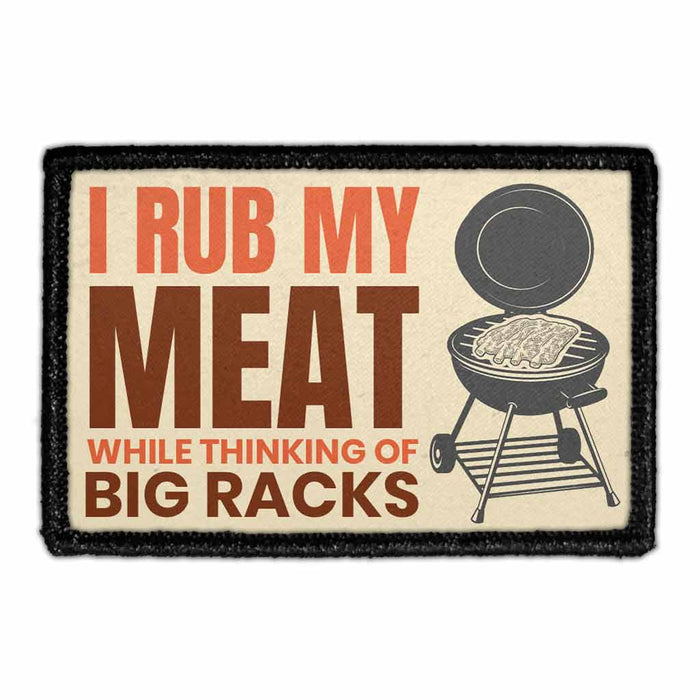 I Rub My Meat While Thinking Of Big Racks - Removable Patch - Pull Patch - Removable Patches For Authentic Flexfit and Snapback Hats