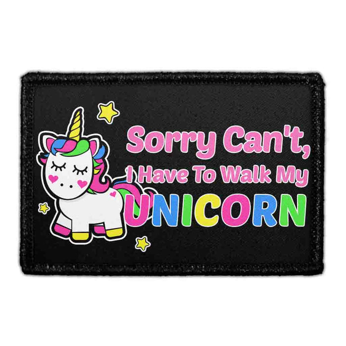 Sorry Can't, I Have To Walk My Unicorn - Removable Patch - Pull Patch - Removable Patches That Stick To Your Gear