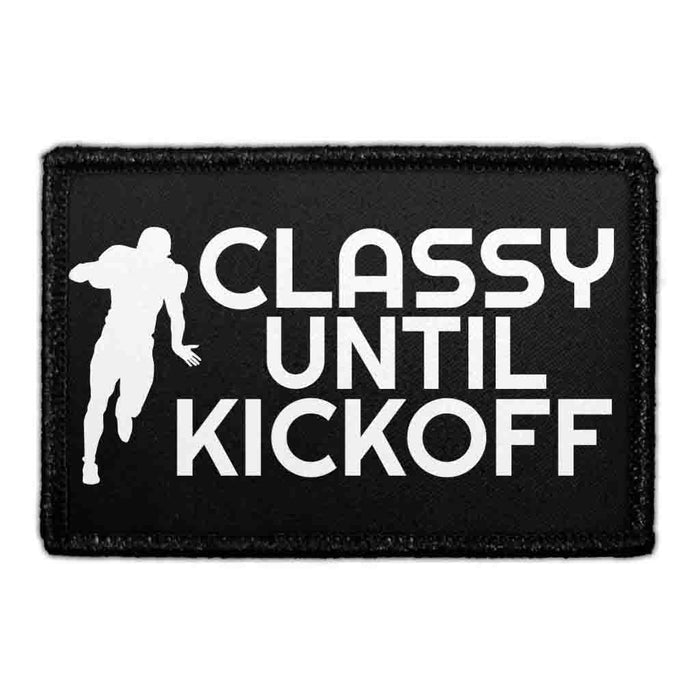 Classy Until Kickoff - Removable Patch - Pull Patch - Removable Patches That Stick To Your Gear