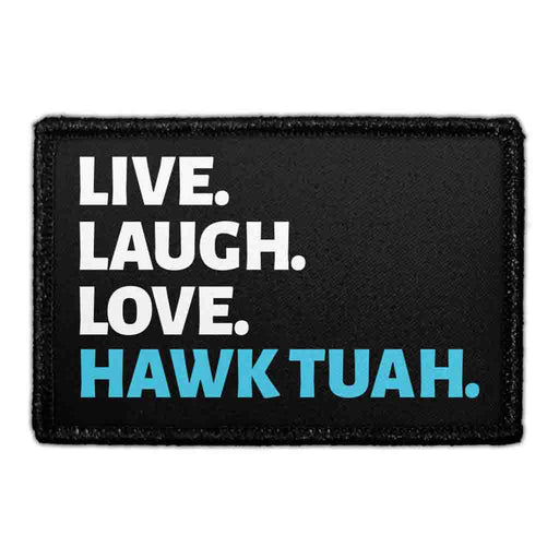 Live. Laugh. Love. Hawk Tuah. - Removable Patch - Pull Patch - Removable Patches For Authentic Flexfit and Snapback Hats