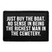 Just Buy The Boat. No Sense In Being The Richest Man In The Cemetery. - Removable Patch - Pull Patch - Removable Patches That Stick To Your Gear